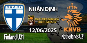 Soi Kèo Finland U21 vs Netherlands U21 13/06/2025 | Dự Đoán Tỷ Số Hấp Dẫn
