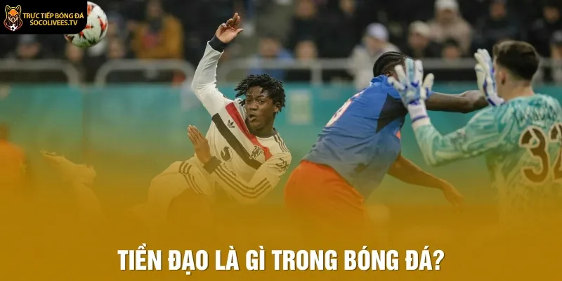 Tiền đạo là gì trong bóng đá?