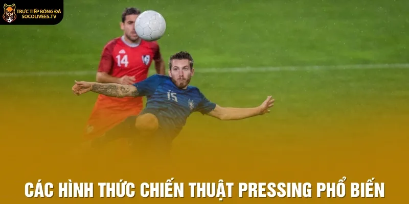 Các hình thức chiến thuật pressing phổ biến