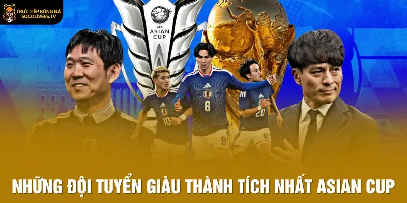 Những đội tuyển giàu thành tích nhất Asian Cup