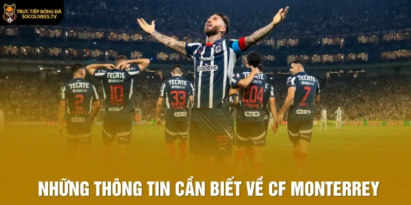 Những thông tin cần biết về CF Monterrey