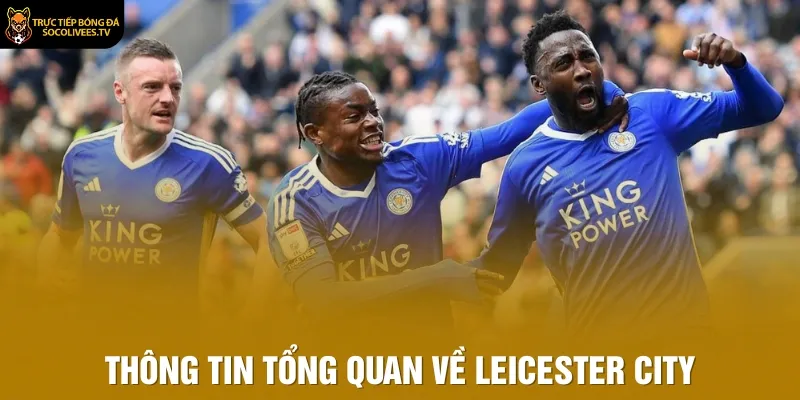 Thông tin tổng quan về Leicester City