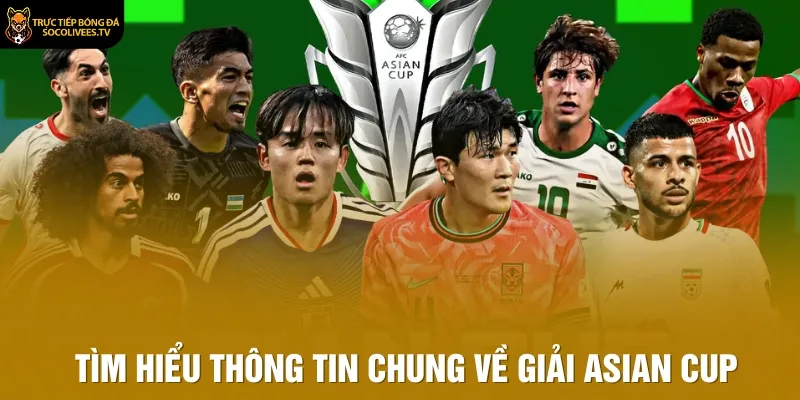 Tìm hiểu thông tin chung về giải Asian Cup